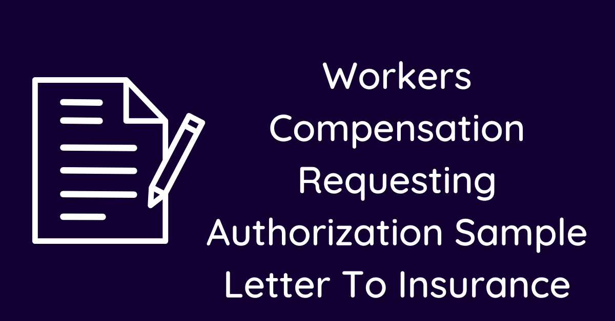Workers Compensation Requesting Authorization Sample Letter To Insurance Carrier