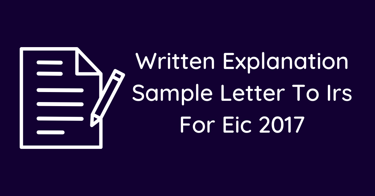 Written Explanation Sample Letter To Irs For Eic 2017