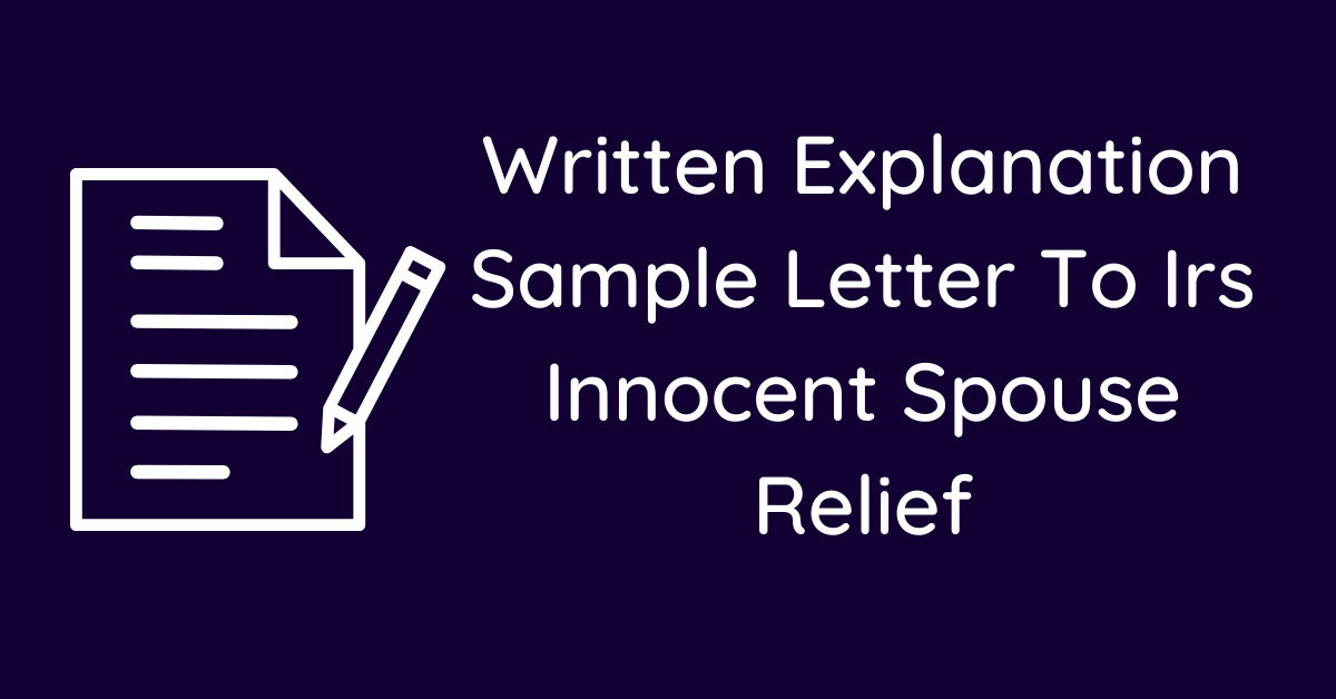 Written Explanation Sample Letter To Irs Innocent Spouse Relief