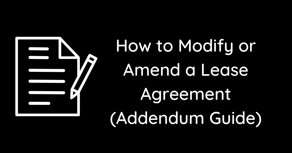 How to Modify or Amend a Lease Agreement (Addendum Guide)