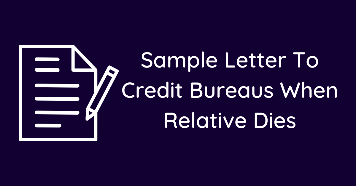 Sample Letter To Credit Bureaus When Relative Dies