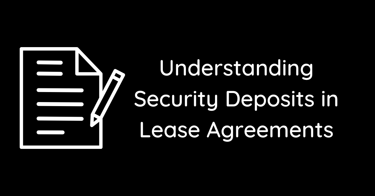 Understanding Security Deposits in Lease Agreements