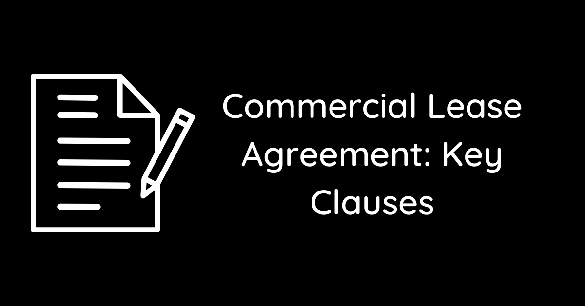 Commercial Lease Agreement: Key Clauses Every Business Owner Should Know