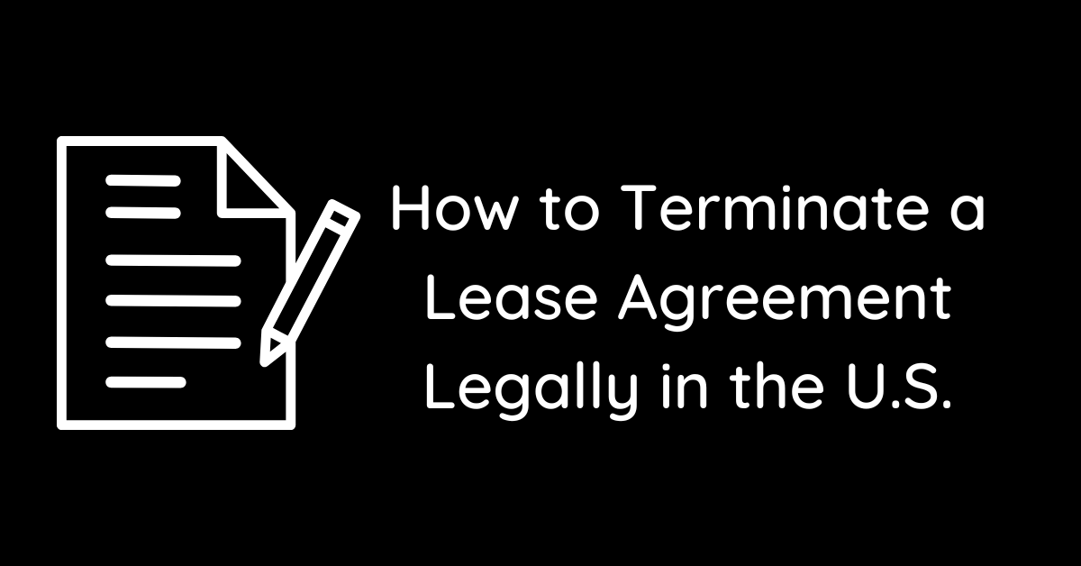 How to Terminate a Lease Agreement Legally in the U.S.